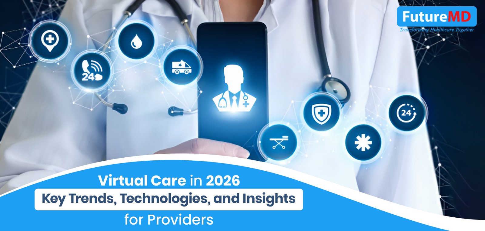 Virtual Care in 2026: Key Trends, Technologies, and Insights for Providers